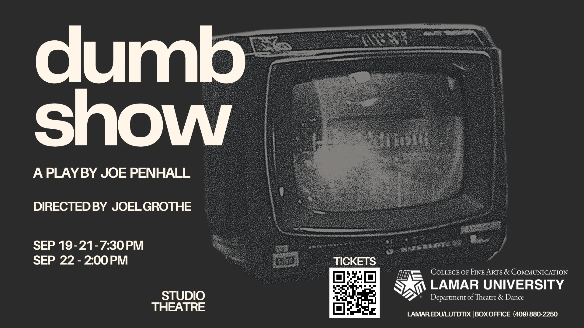 Black image with TV; Dumb Show, a play by Joe Penhall, directed by Joel Grothe, Sept 19-21 7:30pm, Sept 22 2:00pm, Studio Theatre, THDA logo with LU star