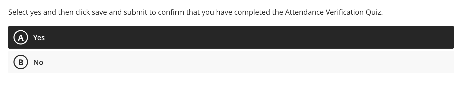 Attendance Quiz Image 1; Select yes and then click save and submit to confirm that you have completed the Attendance Verification Quiz; A yes, B no